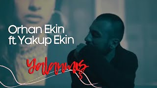 Orhan Ekin (Feat. Yakup Ekin) - Yalanmış