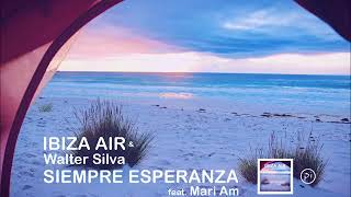 New: Ibiza Air & Walter Silva ~ Siempre Esperanza ft. Mari Am    [[Teaser]]