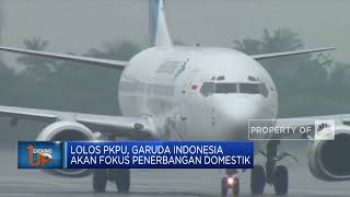 Lolos PKPU, Garuda Indonesia akan Fokus Penerbangan Domestik