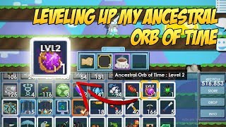 Upgrading Ancestral - Orb of Time to Level 2 | Growtopia