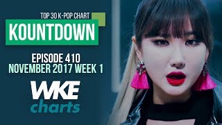 KOUNTDOWN 410 | NOVEMBER 2017 WEEK 1 | TOP 30 K-POP CHART