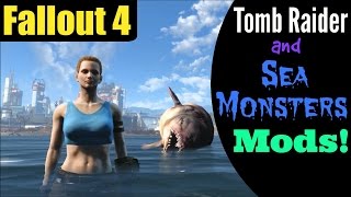 Fallout 4 Tomb Raider and Sea Monsters Mods!