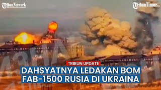 Dahsyatnya Serangan Bom FAB 1500 Rusia Saat Hantam Pertahanan Ukraina!