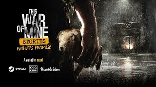 This War of Mine: Stories - Father's Promise DLC - release trailer