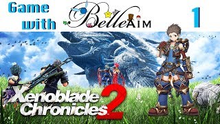 Game with BelleAim: Xenoblade Chronicles 2 (blind) Part 1