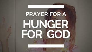 PRAYER FOR A HUNGER FOR GOD