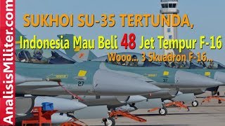 Sukhoi Su-35 Tertunda, Indonesia Mau Beli 48 Jet tempur F16 Amerika