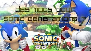 [TUTO][2014] comment mettre des mods sur Sonic Generations  ?