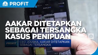 Bos Jouska, Aakar Ditetapkan Sebagai Tersangka Kasus Penipuan