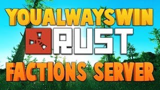 RUST FACTIONS SERVER ★ Join YouAlwaysWin