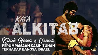KISAH HOSEA DAN GOMER , PERUMPAMAAN KASIH TUHAN TERHADAP BANGSA ISRAEL | #KataAlkitab