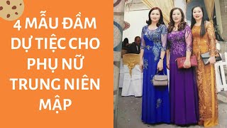 4 mẫu đầm dự tiệc cho phụ nữ trung niên mập đẹp nhất - Thời trang trung niên cho người mâpj