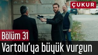 Çukur 31. Bölüm - Vartolu'ya Büyük Vurgun
