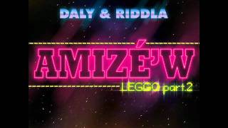Amize'w(Leggo Part 2)-Daly & Riddla
