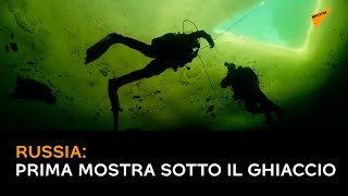 Russia: Prima mostra sotto il ghiaccio