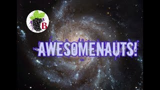 Awesomenauts - Gameplay ОБОЛДЕННО-НАФТЫ