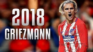 Antoine Griezmann 2018 - Skills & Goals | 2017/18 | 1080p HD
