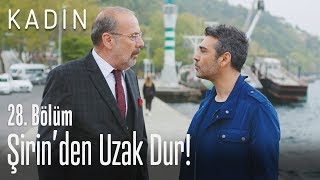 Şirin'den uzak dur! - Kadın 28. Bölüm