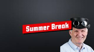 Summer Break and plans