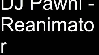 DJ Pawni - Reanimator