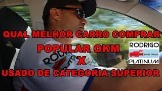 Qual Melhor Carro Para Comprar Popular 0KM X Usado de Categoria Superior