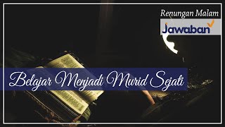 Renungan Malam - Belajar Menjadi Murid yang Sejati