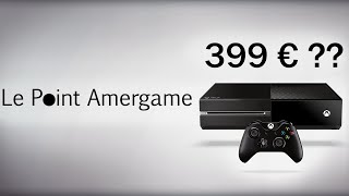 Le prix de la Xbox One baisse ? - Le Point Amergame #1
