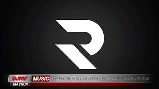 Teen Feet Tall vs Everest vs Closer vs Know No Better DJ RV Edit