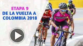 Vuelta a Colombia 2018: etapa 9 - miércoles 15 de agosto