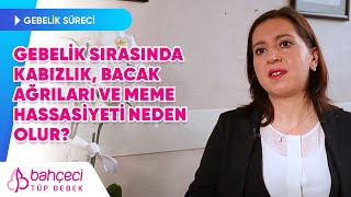 Gebelik Sırasında Kabızlık, Bacak Ağrıları ve Meme Hassasiyeti Neden Olur, Neler Yapılmalıdır?