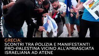 Grecia: scontri tra polizia e manifestanti pro-Palestina vicino all'ambasciata israeliana ad Atene