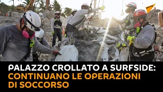 #Palazzo crollato a #Surfside: continuano le operazioni di #soccorso