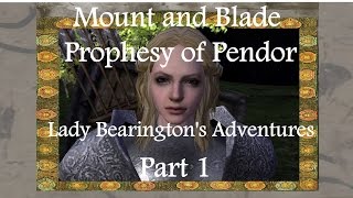 Let's Play Mount and Blade Prophesy of Pendor Part 1 - Lady Bearington is born