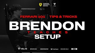 Ferrari 101: Tips&Tricks - Setup with Brendon Leigh