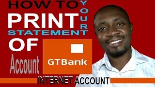 How to print your statement of account online with GTBank internet account