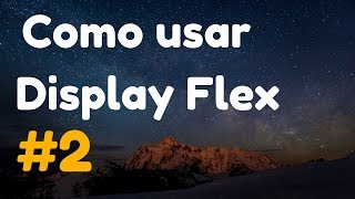 Como Usar La Propiedad Display Flex - CENTRANDO VERTICALMENTE !!