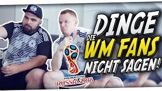 Dinge, die Fussball Fans bei der WM 2018 nicht sagen | PMTV