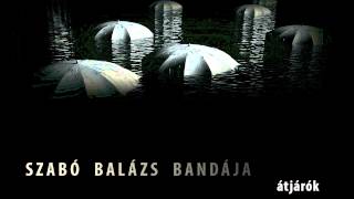 Szabó Balázs Bandája - A széken és az ágyon
