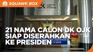 21 Nama Calon DK OJK Siap Diserahkan ke Presiden