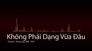 Không Phải Dạng Vừa Đâu - Sơn Tùng M-TP [Equalizer Effects]