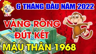 6 THÁNG ĐẦU NĂM 2022, MẬU THÂN 1968 CHÚ Ý ĐIỀU NÀY, KẺO TAI ƯƠNG GIÁNG XUỐNG, TIỀN BẠC ĐỘI NÓN RA ĐI