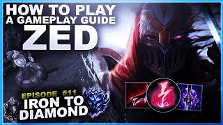 HOW TO PLAY ZED, A GAMEPLAY GUIDE! - Iron to Diamond - Ep. 11 | League of Legends