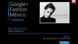 Google+ Fashion México - Belén Puga Desfile Otoño-Invierno 2013