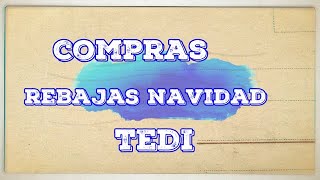 COMPRAS REBAJAS NAVIDAD "TEDI"