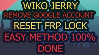 Wiko Jerry Remove Google Account Frp Reset Easy Method Done 100%