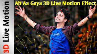 Ab Aa GaYa 3D Live Motion Effect || Aapke dost Chok Jayenge