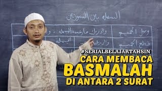 Cara Membaca Basmalah Di Antara Dua Surat - Ustadz M. Ulin Nuha - Serial Pelajaran Tahsin (06)