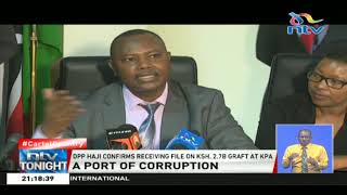 DPP Haji confirms receiving file on KSh. 2.7B graft at KPA