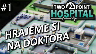 Dr.Z hraje... Two Point Hospital CZ 01 - Hrajeme si na doktora