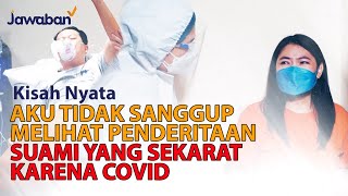 KISAH SEDIH!! ISTRI YANG TIDAK SANGGUP MELIHAT SUAMI YANG SEKARAT KARENA COVID | #KisahNyata